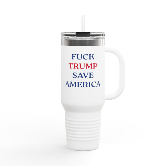 FUCK TRUMP SAVE AMERICA - Reusable Coffee Cup for Activists & Protesters - 40oz Insulated Travel Mug