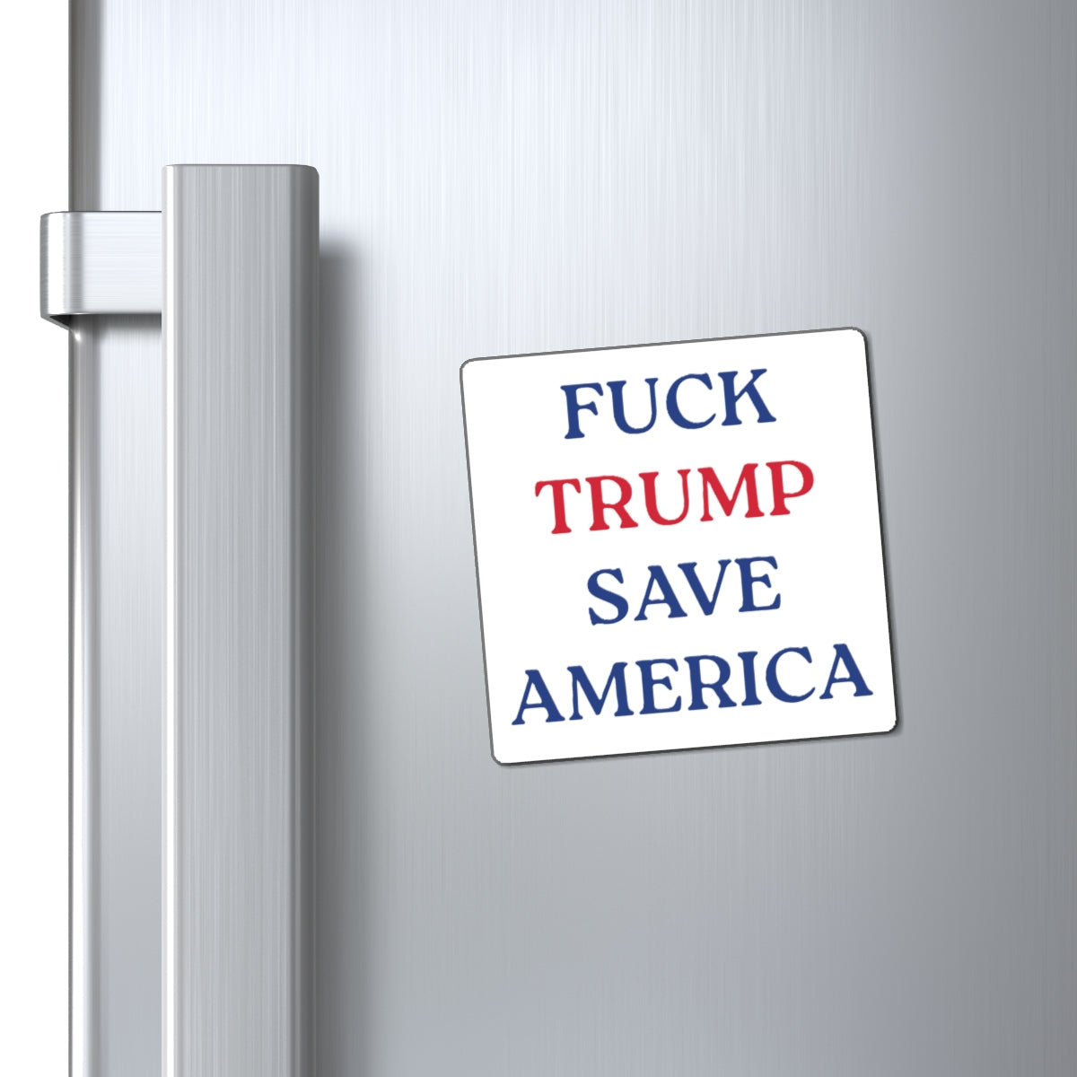 Fuck Trump Save America - Political Statement Magnet