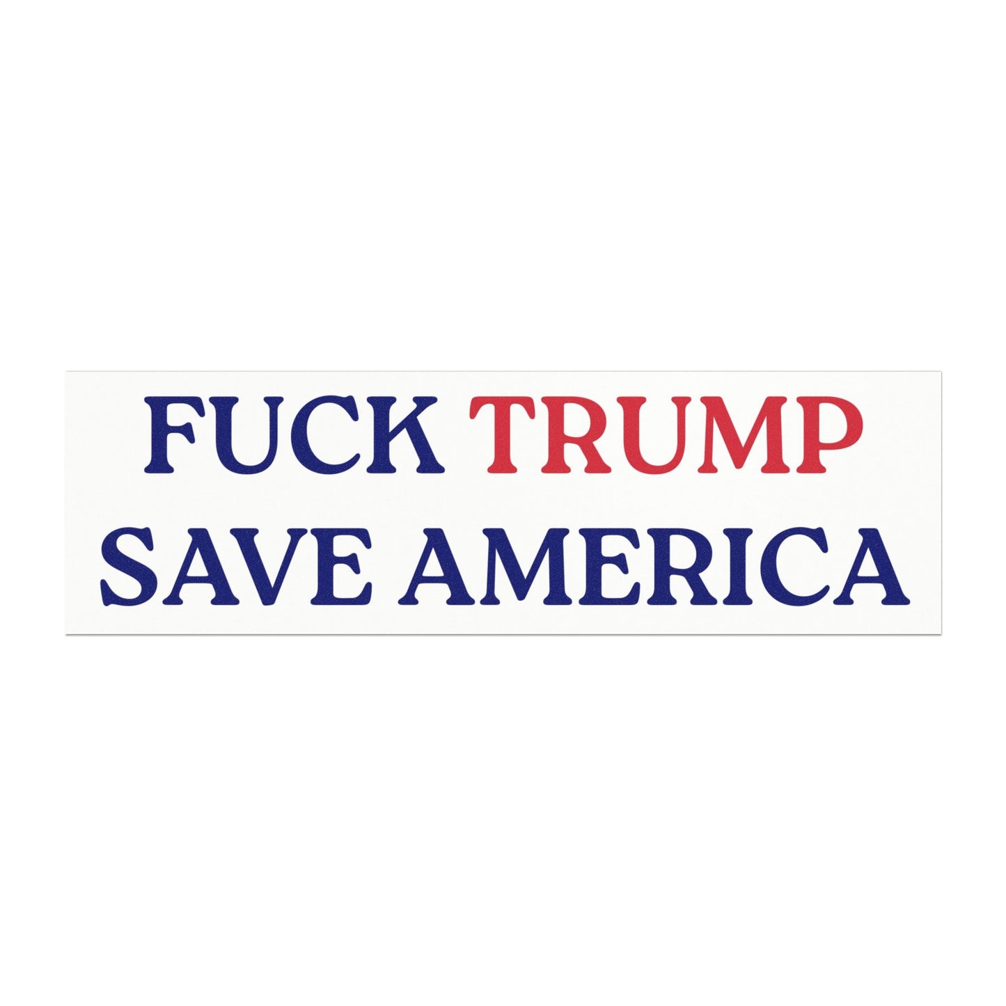 FUCK TRUMP SAVE AMERICA - Car Magnet