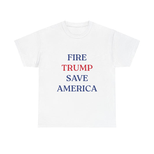 Fire Trump Save America Unisex Heavy Cotton T-Shirt - Political Statement Tee