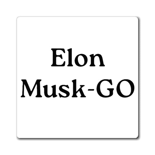 Elon Musk-GO Refrigerator Magnet - Fun Quote Magnet for Home & Office